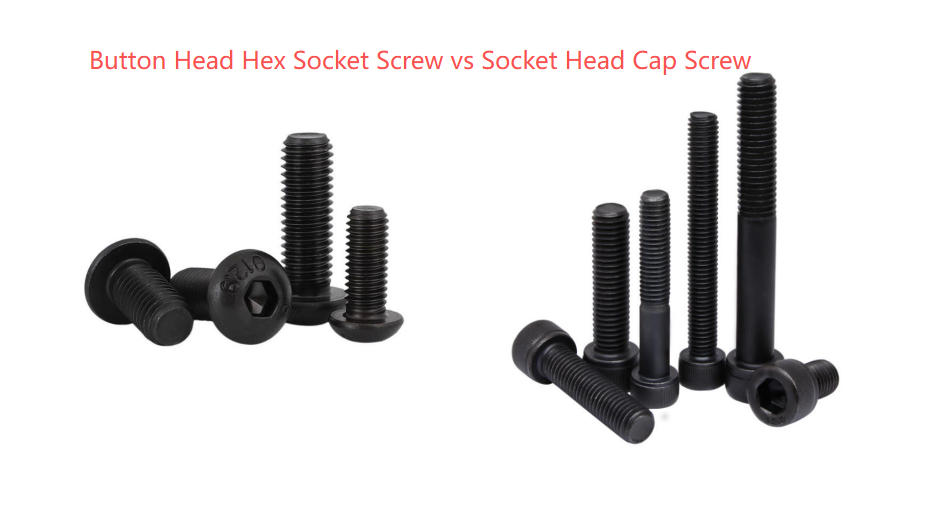 Button Head Hex Socket Screw vs Socket Head Cap Screw